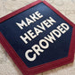 Make Heaven Crowded Felt Varsity Banner