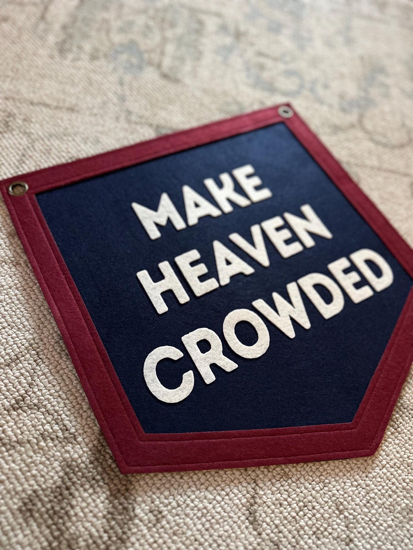 Make Heaven Crowded Felt Varsity Banner