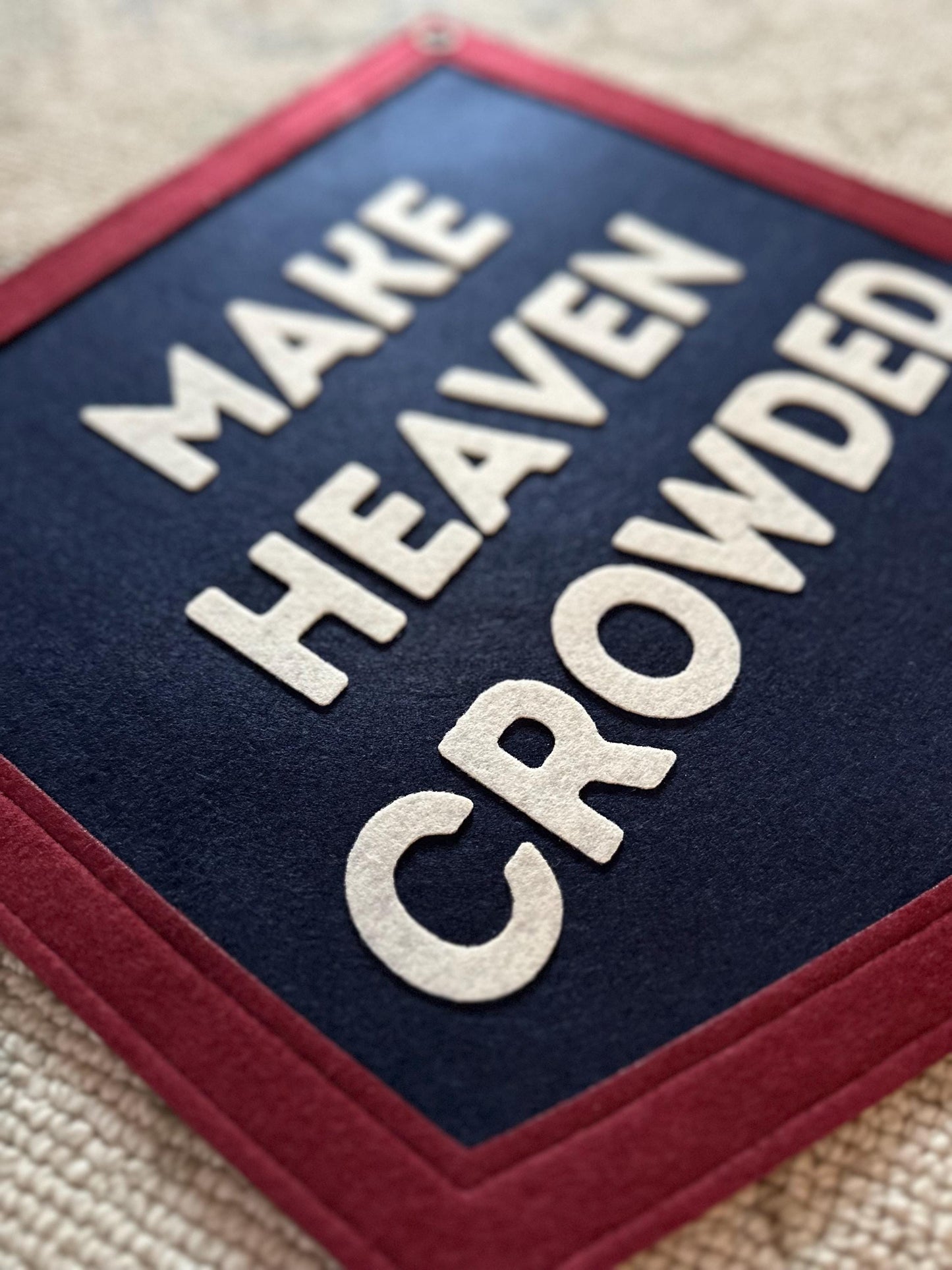 Make Heaven Crowded Felt Varsity Banner