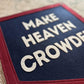Make Heaven Crowded Felt Varsity Banner