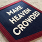 Make Heaven Crowded Felt Varsity Banner