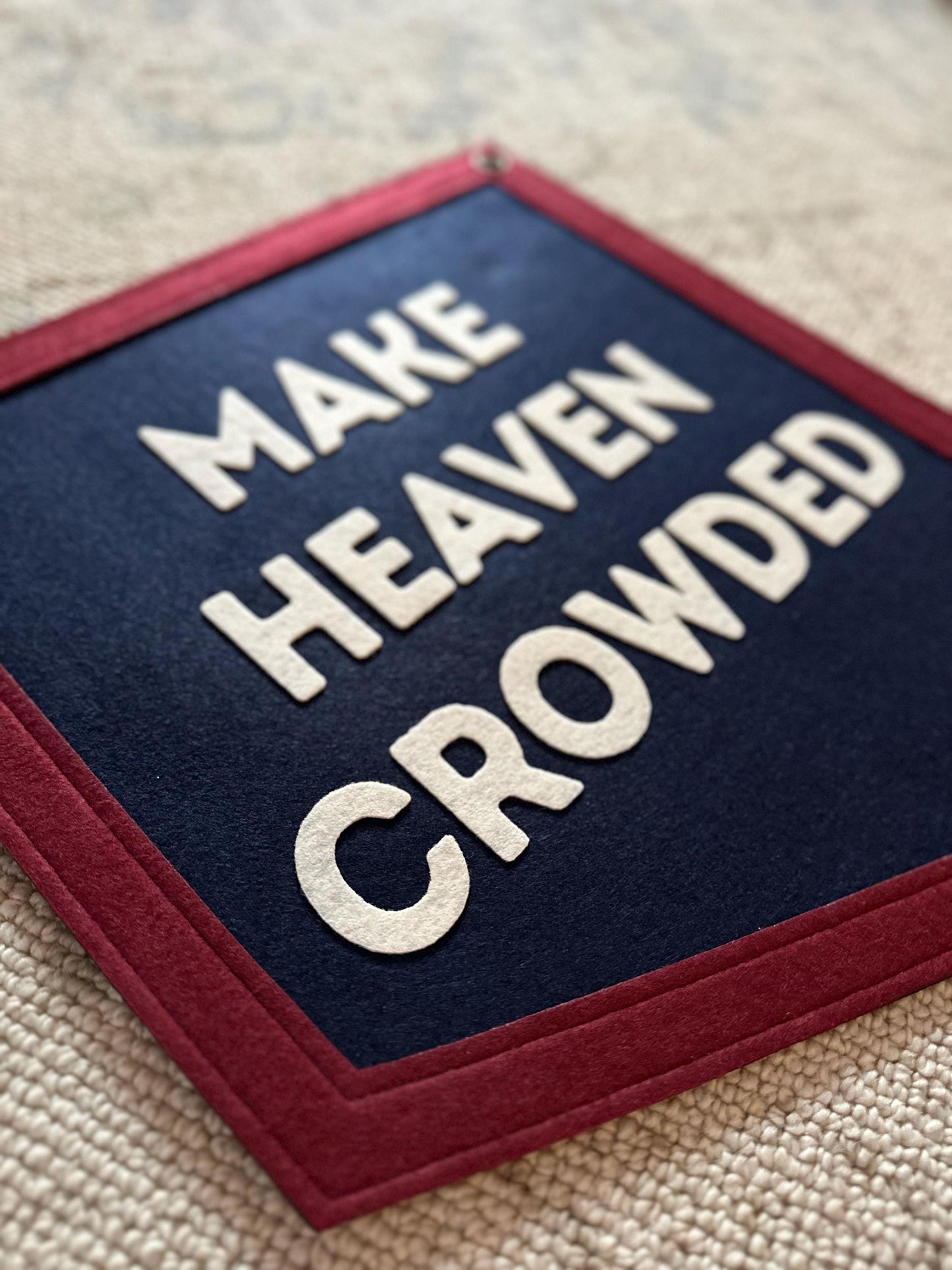 Make Heaven Crowded Felt Varsity Banner