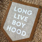 Long Live Boyhood Felt Pennant: Neutral Nursery Decor