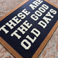 These are the good old days banner, vintage wall hanging