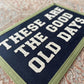 These are the good old days banner, vintage wall hanging