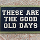 These are the good old days banner, vintage wall hanging