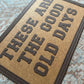 These are the good old days banner, vintage wall hanging