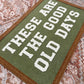 These are the good old days banner, vintage wall hanging